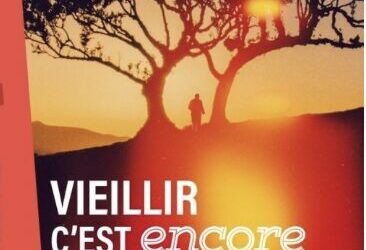 « Vieillir, c’est encore vivre »